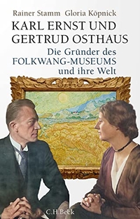 Cover: Gloria Köpnick / Rainer Stamm. Karl Ernst und Gertrud Osthaus - Die Gründer des Folkwang-Museums und ihre Welt. C.H. Beck Verlag, München, 2022.