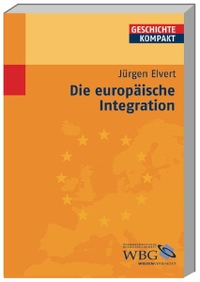 Buchcover: Jürgen Elvert. Die europäische Integration. Wissenschaftliche Buchgesellschaft, Darmstadt, 2006.