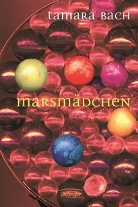 Buchcover: Tamara Bach. Marsmädchen - (Ab 12 Jahre). Friedrich Oetinger Verlag, Hamburg, 2003.