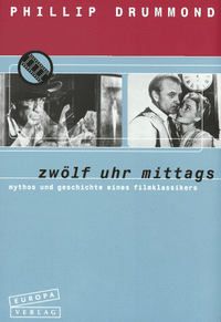 Buchcover: Phillip Drummond. Zwölf Uhr mittags - Mythos und Geschichte eines Filmklassikers. Europa Verlag, München, 2000.