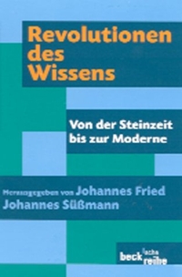 Buchcover: Revolutionen des Wissens - Von der Steinzeit bis zur Moderne. C.H. Beck Verlag, München, 2001.