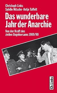 Buchcover: Das wunderbare Jahr der Anarchie - Von der Kraft des zivilen Ungehorsams 1989/90. Ch. Links Verlag, Berlin, 2004.