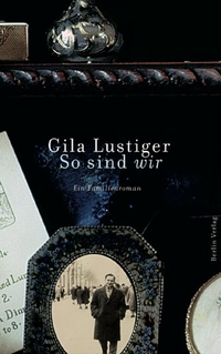 Cover: Gila Lustiger. So sind wir - Roman. Berlin Verlag, Berlin, 2005.
