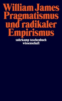 William James. Pragmatismus und radikaler Empirismus. Suhrkamp Verlag, Berlin, 2006.
