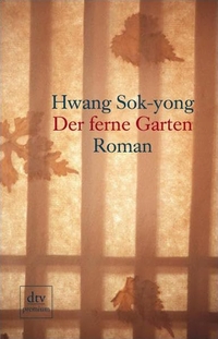 Buchcover: Hwang Sok-yong. Der ferne Garten - Roman. dtv, München, 2005.