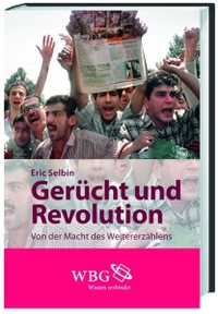Buchcover: Eric Selbin. Gerücht und Revolution - Von der Macht des Weitererzählens. Wissenschaftliche Buchgesellschaft, Darmstadt, 2010.
