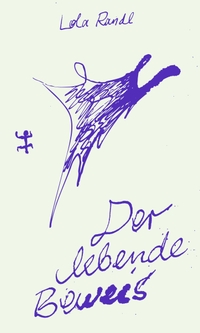 Lola Randl. Der lebende Beweis - Roman. Matthes und Seitz, Berlin, 2026.