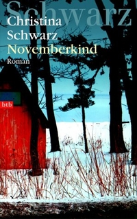 Cover: Christina Schwarz. Novemberkind - Roman. btb bei Goldmann, München, 2001.