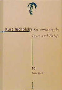 Cover: Kurt Tucholsky. Kurt Tucholsky: Gesamtausgabe. Texte und Briefe - Band 10: Texte 1928. Rowohlt Verlag, Hamburg, 2001.