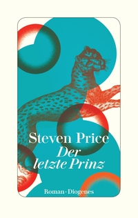 Buchcover: Steven Price. Der letzte Prinz - Roman. Diogenes Verlag, Zürich, 2020.
