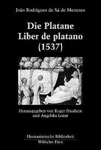 Buchcover: Joao Rodrigues de Sa de Meneses. Die Platane / Liber de platano (1537) - Portugiesisch - Deutsch. Wilhelm Fink Verlag, Paderborn, 2008.