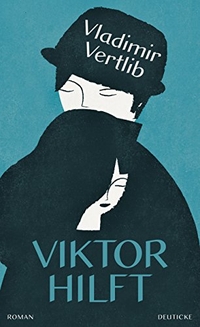 Buchcover: Vladimir Vertlib. Viktor hilft - Roman. Deuticke Verlag, Wien, 2018.
