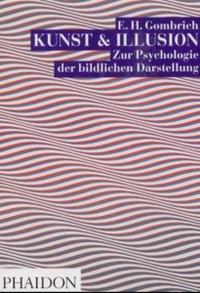 Buchcover: Ernst H. Gombrich. Kunst und Illusion - Zur Psychologie der bildlichen Darstellung. 6. Auflage mit neuem Vorwort. Phaidon Verlag, Berlin, 2002.