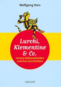 Buchcover: Wolfgang Hars. Lurchi, Klementine und Co. - Unsere Reklamehelden und ihre Geschichten. Argon Verlag, Berlin, 2000.