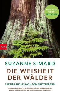 Cover: Suzanne Simard. Die Weisheit der Wälder - Auf der Suche nach dem Mutterbaum. btb, München, 2022.