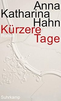 Buchcover: Anna-Katharina Hahn. Kürzere Tage - Roman. Suhrkamp Verlag, Berlin, 2009.