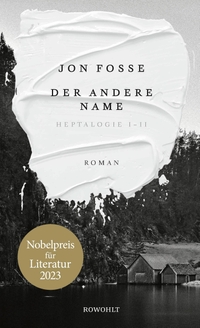 Cover: Jon Fosse. Der andere Name - Heptalogie I - II. Rowohlt Verlag, Hamburg, 2019.