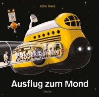 Buchcover: John Hare. Ausflug zum Mond - Ab 4 Jahre . Moritz Verlag, Frankfurt am Main, 2019.