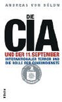 Buchcover: Andreas von Bülow. Die CIA und der 11. September - Internationaler Terror und die Rolle der Geheimdienste. Piper Verlag, München, 2003.
