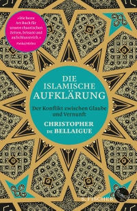 Cover: Christopher de Bellaigue. Die islamische Aufklärung - Der Konflikt zwischen Glaube und Vernunft. S. Fischer Verlag, Frankfurt am Main, 2018.