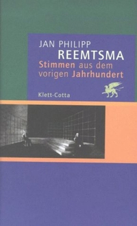 Buchcover: Jan Philipp Reemtsma. Stimmen aus dem vorigen Jahrhundert - Hörbilder. Klett-Cotta Verlag, Stuttgart, 2000.