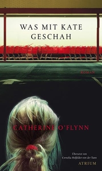 Buchcover: Catherine O'Flynn. Was mit Kate geschah - Roman. Atrium Verlag, Zürich, 2009.