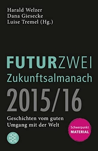 Buchcover: FUTURZWEI Zukunftsalmanach 2015/16 - Geschichten vom guten Umgang mit der Welt. S. Fischer Verlag, Frankfurt am Main, 2014.