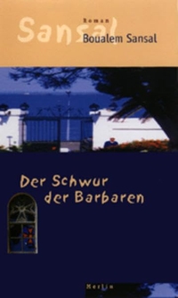 Buchcover: Boualem Sansal. Der Schwur der Barbaren - Roman. Merlin Verlag, Gifkendorf, 2003.
