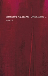 Buchcover: Marguerite Yourcenar. Anna, Soror ... - Erzählung. Manholt Verlag, Bremen, 2003.