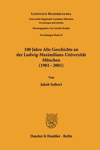 Buchcover: Jakob Seibert (Hg.). 100 Jahre Alte Geschichte an der Ludwig- Maximilians-Universität München (1901 bis 2001). Duncker und Humblot Verlag, Berlin, 2002.