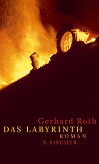 Buchcover: Gerhard Roth. Das Labyrinth - Roman. S. Fischer Verlag, Frankfurt am Main, 2005.