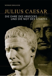 Buchcover: Werner Dahlheim. Julius Caesar - Die Ehre des Kriegers und die Not des Staates. Ferdinand Schöningh Verlag, Paderborn, 2005.