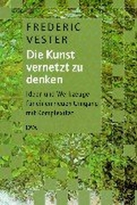 Buchcover: Frederic Vester. Die Kunst, vernetzt zu denken - Ideen und Werkzeuge für einen neuen Umgang mit Komplexität. Deutsche Verlags-Anstalt (DVA), München, 1999.