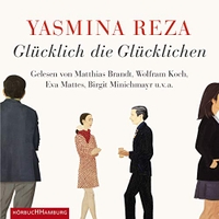 Buchcover: Yasmina Reza. Glücklich die Glücklichen - 4 CDs. Hörbuch Hamburg, Hamburg, 2014.