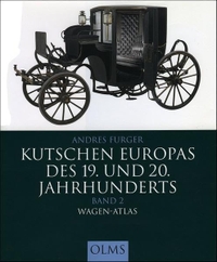 Buchcover: Andreas Furger. Kutschen Europas des 19. und 20. Jahrhunderts - Band 2: Wagen-Atlas. Georg Olms Verlag, Hildesheim, 2004.