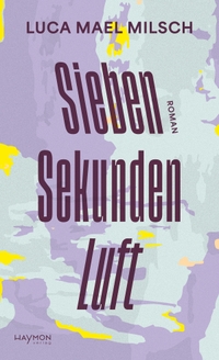 Buchcover: Luca Mael Milsch. Sieben Sekunden Luft - Roman. Haymon Verlag, Innsbruck, 2024.