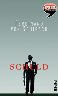 Cover: Ferdinand von Schirach. Schuld - Stories. Piper Verlag, München, 2010.