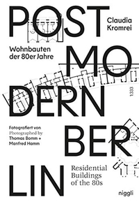 Buchcover: Claudia Kromrei. Postmodern Berlin - Wohnbauten der achtziger Jahre. Niggli Verlag, Zürich, 2018.