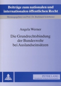 Cover: Die Grundrechtsbindung der Bundeswehr bei Auslandseinsätzen