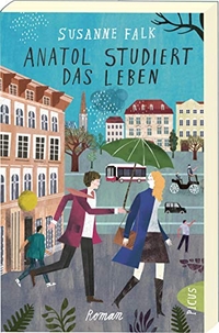 Buchcover: Susanne Falk. Anatol studiert das Leben - Roman. Picus Verlag, Wien, 2018.