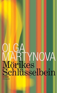 Cover: Olga Martynova. Mörikes Schlüsselbein - Roman. Droschl Verlag, Graz, 2013.