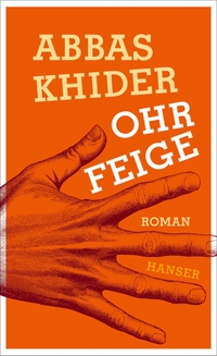 Buchcover: Abbas Khider. Ohrfeige - Roman. Carl Hanser Verlag, München, 2016.