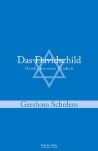 Buchcover: Gershom Scholem. Das Davidschild - Geschichte eines Symbols. Jüdischer Verlag im Suhrkamp Verlag, Berlin, 2010.