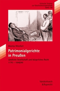 Buchcover: Monika Wienfort. Patrimonialgerichte in Preußen - Ländliche Gesellschaft und bürgerliches Recht 1770-1848/49. Habil.. Vandenhoeck und Ruprecht Verlag, Göttingen, 2001.