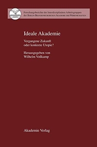 Buchcover: Wilhelm Voßkamp (Hg.). Ideale Akademie - Vergangene Zukunft oder konkrete Utopie?. Akademie Verlag, Berlin, 2002.