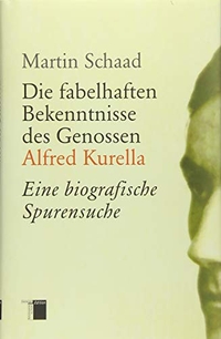 Buchcover: Martin Schaad. Die fabelhaften Bekenntnisse des Genossen Alfred Kurella - Eine biografische Spurensuche. Hamburger Edition, Hamburg, 2014.