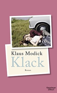 Buchcover: Klaus Modick. Klack - Roman. Kiepenheuer und Witsch Verlag, Köln, 2013.