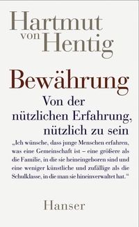 Buchcover: Hartmut von Hentig. Bewährung - Von der nützlichen Erfahrung, nützlich zu sein. Carl Hanser Verlag, München, 2006.