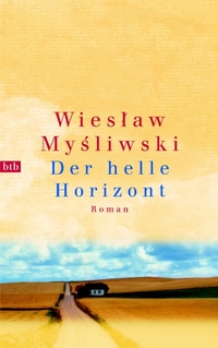 Buchcover: Wieslaw Mysliwski. Der helle Horizont - Roman. btb, München, 2003.