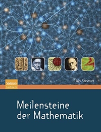 Buchcover: Ian Stewart. Meilensteine der Mathematik. Spektrum Akademischer Verlag, Heidelberg, 2009.